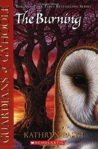 The Guardians of Ga’Hoole Book Six: The Burning