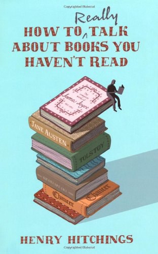 How to Really Talk About Books You Haven't Read