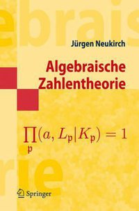 Algebraische Zahlentheorie (Springer Berlin Heidelberg 2006)