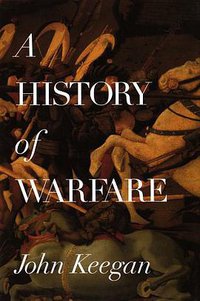 A History of Warfare (Alfred A. Knopf 1993)