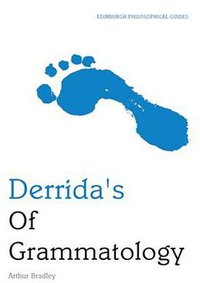 Derrida's Of Grammatology (Edinburgh University Press 2008)