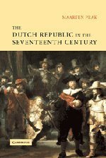 The Dutch Republic in the Seventeenth Century (Cambridge Univ Pr 2005)