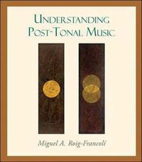 Understanding Post-Tonal Music (McGraw-Hill College 2007)