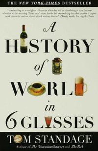 A History of the World in 6 Glasses (Walker Publishing Company 2006)