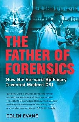 The Father of Forensics How Sir Bernard Spilsbury Invented Modern CSI