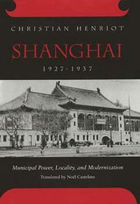 Shanghai, 1927-1937 (University of California Press 1993)