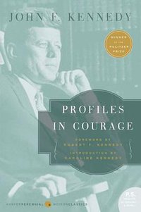 Profiles in Courage (Harper Perennial Modern Classics 2006)