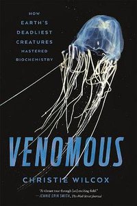 Venomous (Scientific American / Farrar, Straus and Giroux 2017)