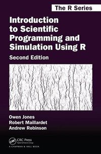 Introduction to Scientific Programming and Simulation Using R, Second Edition