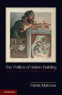 The Politics of Nation-Building (劍橋大學出版社 2013)
