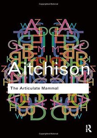 The Articulate Mammal (Routledge 2011)