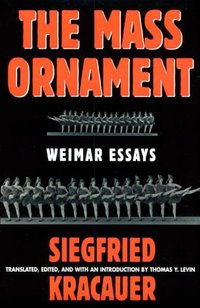 The Mass Ornament (Harvard University Press 2005)