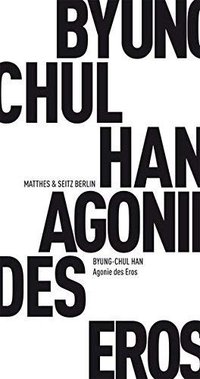 Agonie des Eros (Matthes & Seitz Verlag 2012)