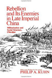 Rebellion and Its Enemies in Late Imperial China (Harvard University Press 1980)