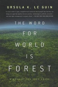 The Word for World is Forest (Tor Books 2010)