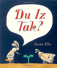 Du Iz Tak? (Candlewick 2016)