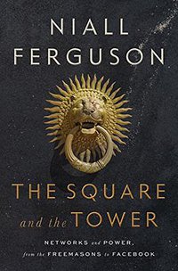 The Square and the Tower (Penguin Press 2018)