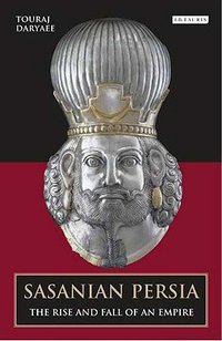 Sasanian Persia (I B Tauris & Co Ltd 2007)