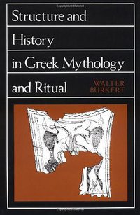 Structure and History in Greek Mythology and Ritual (University of California Press 1982)