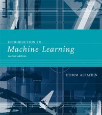 Introduction to Machine Learning, Second Edition (Adaptive Computation and Machine Learning) (The MIT Press 2010)