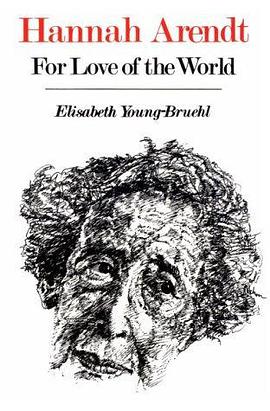 Hannah Arendt: For Love of the World