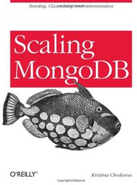 Scaling MongoDB (O'Reilly Media 2011)