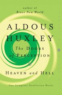 The Doors of Perception and Heaven and Hell (Perennial Classics) (Harper Perennial Modern Classics 2004)