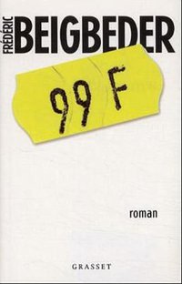 99 Francs (Grasset and Fasquelle 2000)