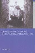Chinese Women Writers and the Feminist Imagination, 1905-1948 (Routledge 2008)