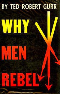 Why Men Rebel (Princeton University Press 1971)