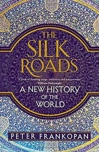 The Silk Roads (Bloomsbury Publishing 2015)