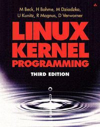 Linux Kernel Programming (3rd Edition) (Addison-Wesley Professional 2002)