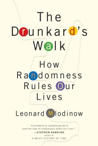 The Drunkard's Walk (Pantheon 2008)