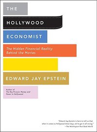 The Hollywood Economist (Melville House 2010)