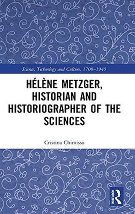 Hélène Metzger, Historian and Historiographer of the Sciences (Science, Technology and Culture, 1700-1945)