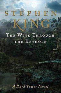 The Dark Tower: The Wind Through The Keyhole (Scribner 2012)