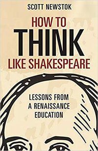 How to Think like Shakespeare (Princeton University Press 2020)