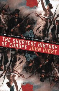 The Shortest History of Europe (Black Inc. 2012)