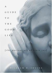 A Guide to the Good Life (Oxford University Press 2008)