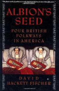 Albion's Seed (Oxford University Press 1989)