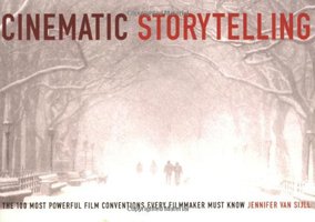 Cinematic Storytelling (Michael Wiese Productions 2005)