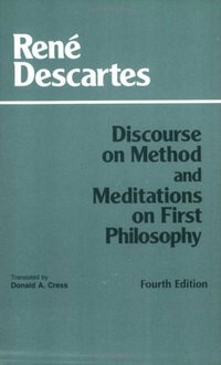 Discourse on Method and Meditations on First Philosophy, 4th Ed. (Hackett Pub Co 1999)