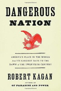 Dangerous Nation (Alfred A Knopf 2006)