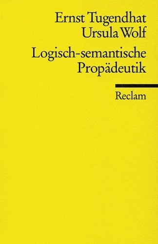 Logisch - semantische Propädeutik (Reclam Universal-Bibliothek)