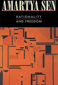 Rationality and Freedom (Belknap Press of Harvard University Press 2004)