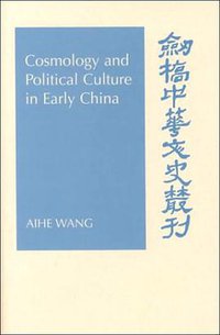 Cosmology and Political Culture in Early China (劍橋大學出版社 2000)