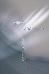 Politics and Vision (Princeton University Press 2006)
