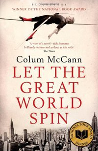 Let the Great World Spin (Bloomsbury Publishing PLC 2010)