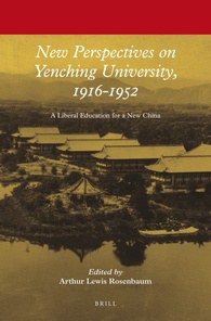 New Perspectives on Yenching University, 1916-1952 (Brill Academic Pub 2015)