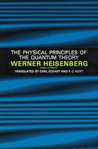 Physical Principles of the Quantum Theory (Dover Publications 1930)